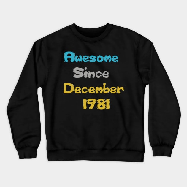 Born in December 1981 Gift 40th Birthday Gift Idea 40 Years Old Awesome Since December 1981 Crewneck Sweatshirt by hardworking